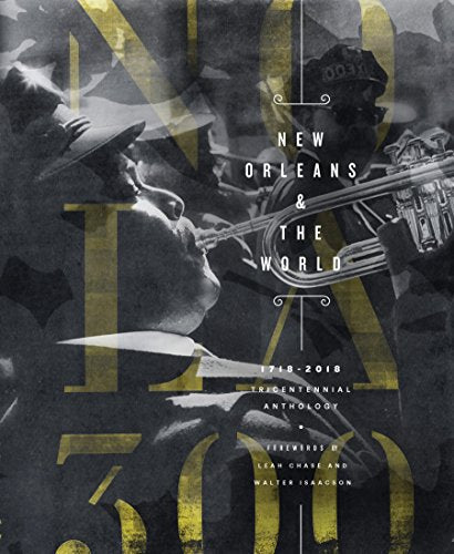 New Orleans & The World: 1718-2018 Tricentennial Anthology
