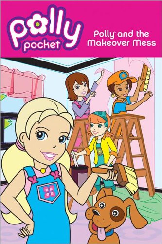 Polly And the Makeover Mess (Polly Pocket)