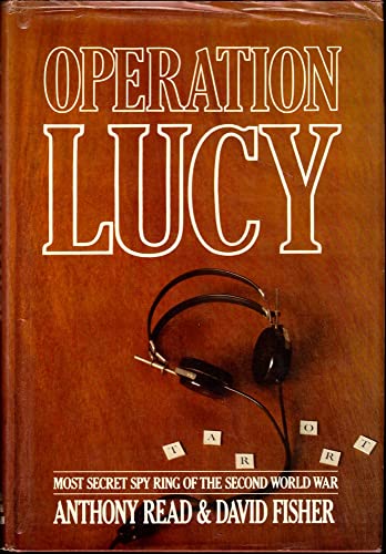 Operation Lucy: The Most Secret Spy Ring of the Second World War