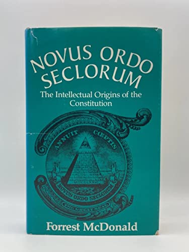 Novus Ordo Seclorum: The Intellectual Origins of the Constitution