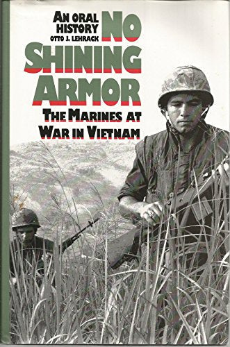 No Shining Armor: The Marines at War in Vietnam : An Oral History (Modern War Studies)