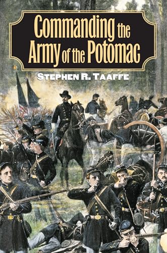 Commanding the Army of the Potomac (Modern War Studies)