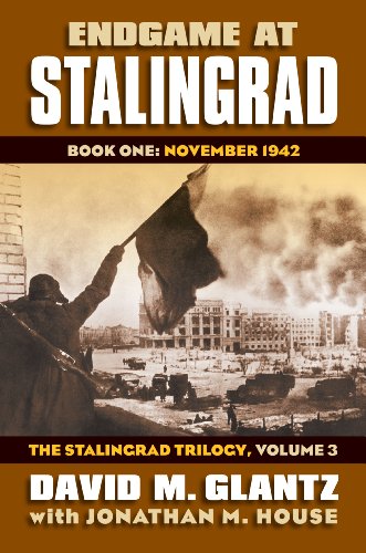 Endgame at Stalingrad: Book One: November 1942The Stalingrad Trilogy, Volume 3 (Modern War Studies)