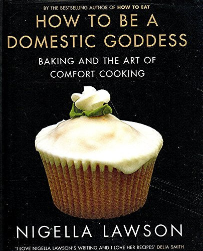 How to Be a Domestic Goddess: Baking and the Art of Comfort Cooking