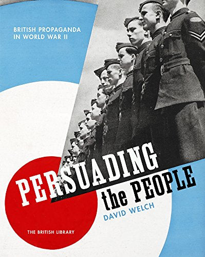 Persuading the People: British Propaganda in World War II