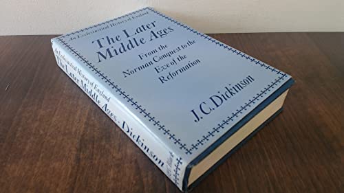 The later Middle Ages: From the Norman Conquest to the eve of the Reformation (An Ecclesiastical history of England ; v. 2)