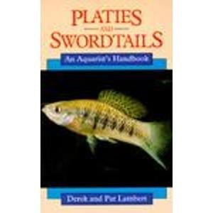 Platies and Swordtails: An Aquarist's Handbook