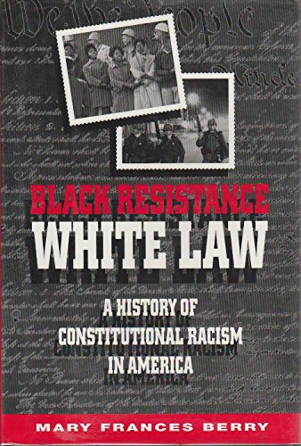 Black Resistance/White Law: A History of Constitutional Racism in America