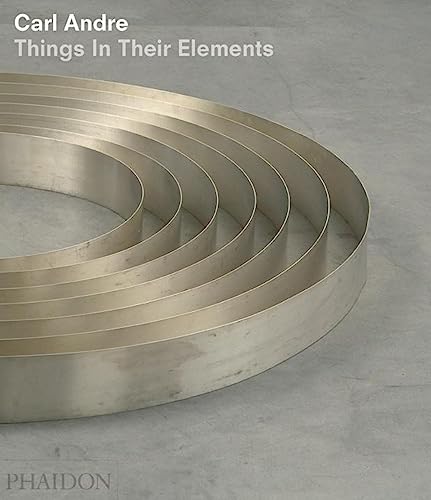 Carl Andre: Things in Their Elements