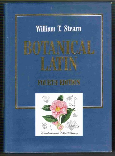 Botanical Latin: History, Grammar Syntax, Terminology and Vocabulary (English and Latin Edition)