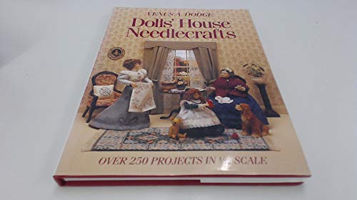 Dolls' House Needlecrafts: Over 250 Projects in 1/12 Scale