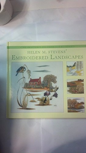 Helen M. Stevens' Embroidered Landscapes (The Masterclass Embroidery)