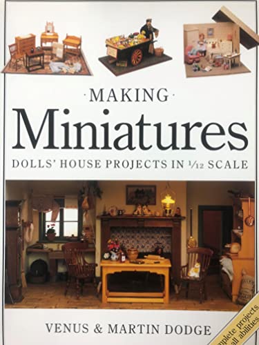 Making Miniatures: Dolls' House Projects In 1/12 Scale
