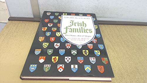 Irish Families: Their Names, Arms, and Origins (243 Coats of Arms illustrated in full colour)