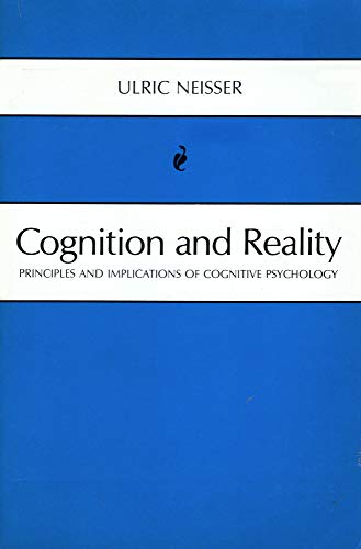 Cognition and Reality: Principles and Implications of Cognitive Psychology
