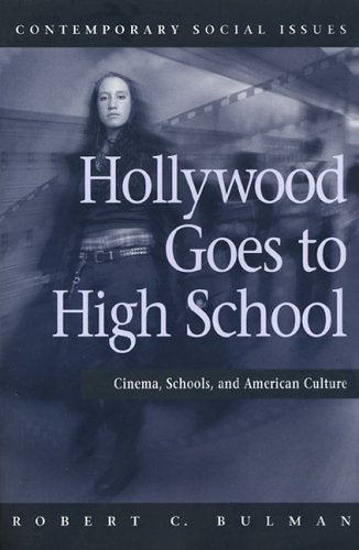 Hollywood Goes to High School: Cinema, Schools, and American Culture