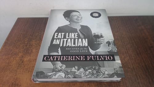 Eat Like an Italian: Recipes for the Good Life