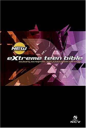 Extreme Teen Bible: New Century Version, No Fears, No Regrets. Just a Future With a Promise