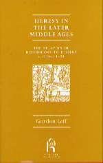 Heresy in the Later Middle Ages : The Relation of Heterodoxy to Dissent C.1250-C.1450