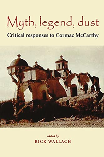 Myth, legend, dust: Critical Responses to Cormac McCarthy
