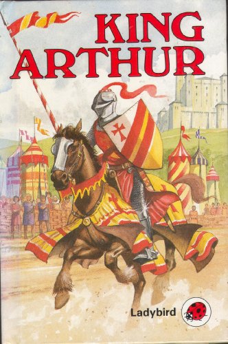 King Arthur: And the Knights of the Round Table (Myths, Fables and Legends)