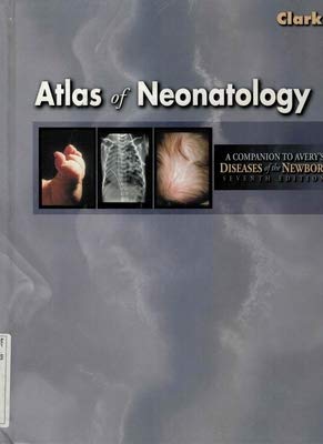 Atlas of Neonatology: A Companion to Avery's Diseases of the Newborn, 7th Edition