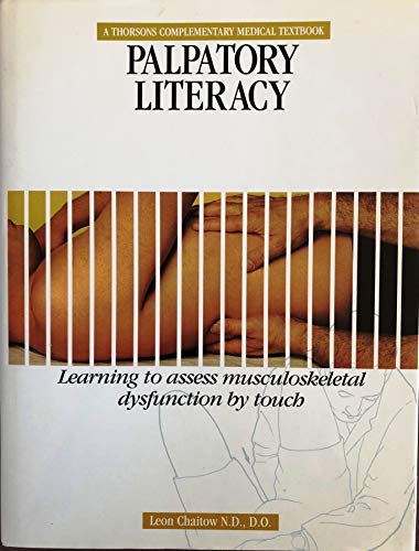 Palpatory Literacy: The Complete Instruction Manual for the Hands on Therapist