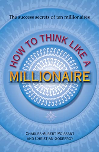 How to Think Like a Millionaire: Ten of the Richest Men in the World and the Secrets of Their Success