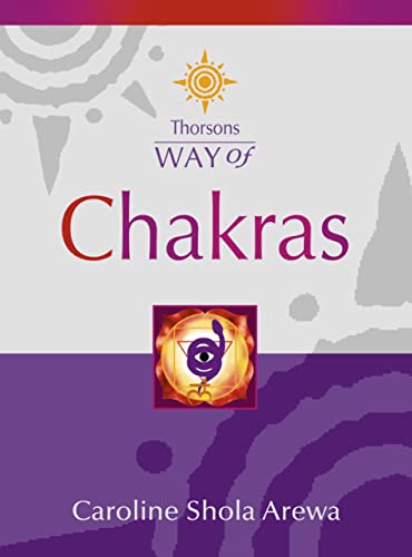 Chakras: A Comprehensive Guide to Energy Healing through Meditation and Ancient Wisdom (Thorsons Way of)