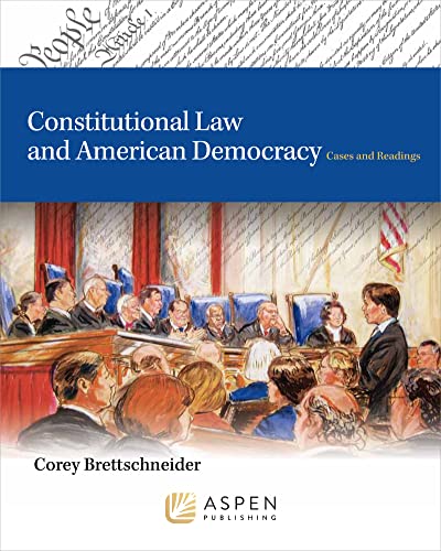 Constitutional Law and American Democracy: Cases and Readings (Aspen College)