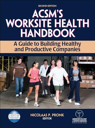 ACSM's Worksite Health Handbook: A Guide to Building Healthy and Productive Companies