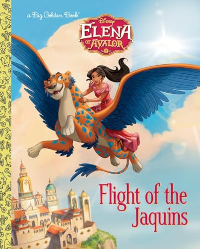 Flight of the Jaquins (Disney Elena of Avalor) (Big Golden Book)