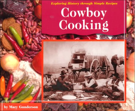 Cowboy Cooking (Exploring History Through Simple Recipes)