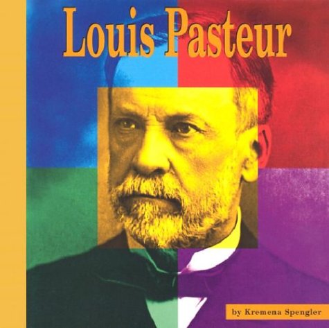 Louis Pasteur: A Photo-Illustrated Biography