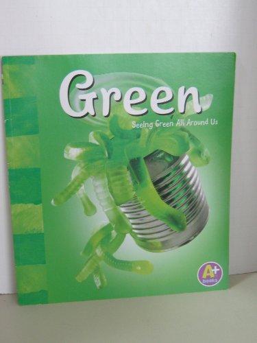 Green: Seeing Green All Around Us (Colors)
