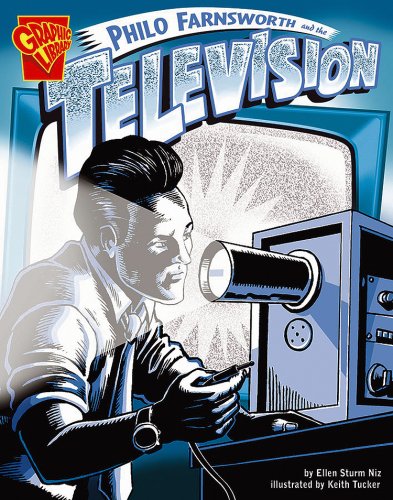 Philo Farnsworth and the Television (Graphic Library: Inventions and Discovery)