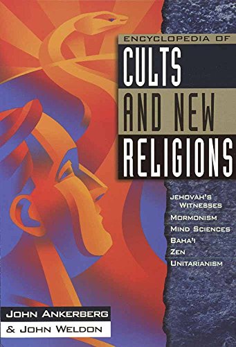 Encyclopedia of Cults and New Religions: Jehovah's Witnesses, Mormonism, Mind Sciences, Baha'I, Zen, Unitarianism (In Defense of the Faith Series, 2)