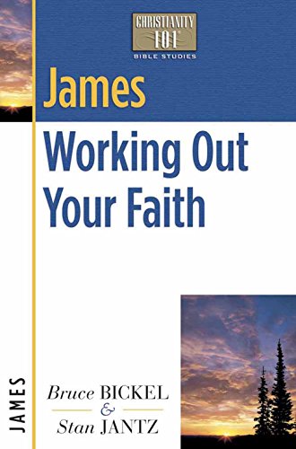 James: Working Out Your Faith (Christianity 101® Bible Studies)
