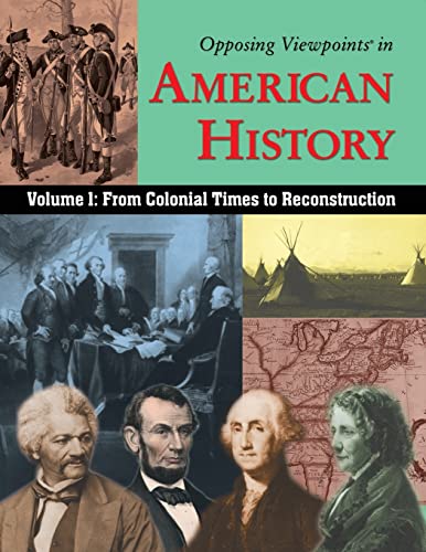 Opposing Viewpoints in American History: From Colonial Time to Reconstruction