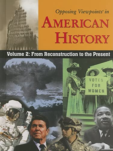 Opposing Viewpoints in American History, Vol. 2: From Reconstruction to the Present