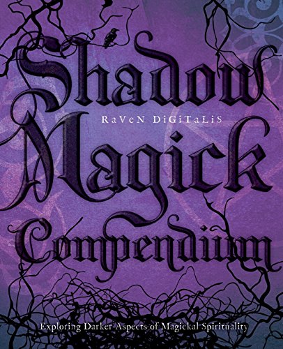 Shadow Magick Compendium: Exploring Darker Aspects of Magickal Spirituality
