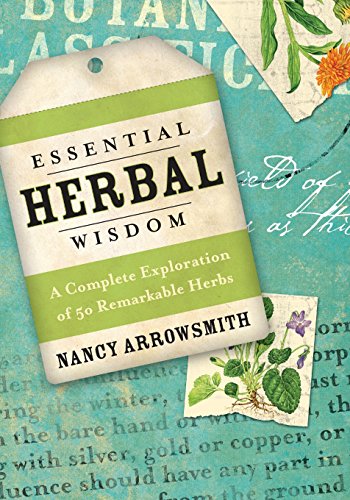 Essential Herbal Wisdom: A Complete Exploration of 50 Remarkable Herbs