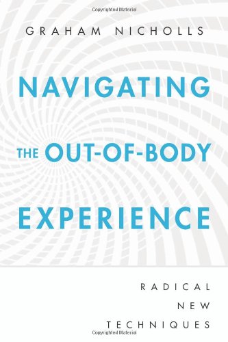 Navigating the Out-of-Body Experience: Radical New Techniques