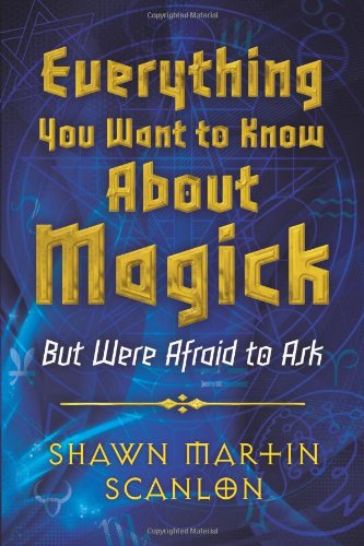 Everything You Want to Know About Magick: But Were Afraid to Ask
