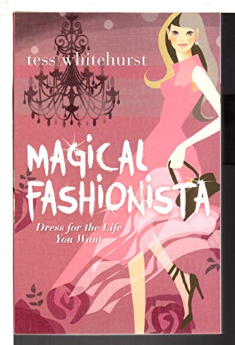 Magical Fashionista: Dress for the Life You Want
