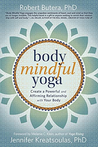 Body Mindful Yoga: Create a Powerful and Affirming Relationship with Your Body