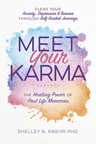 Meet Your Karma: The Healing Power of Past Life Memories