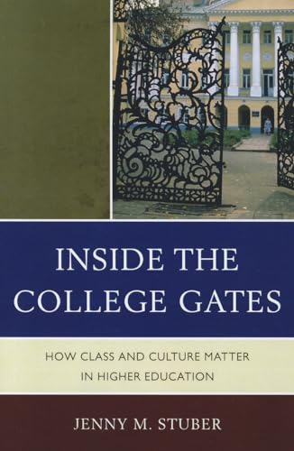 Inside the College Gates: How Class and Culture Matter in Higher Education