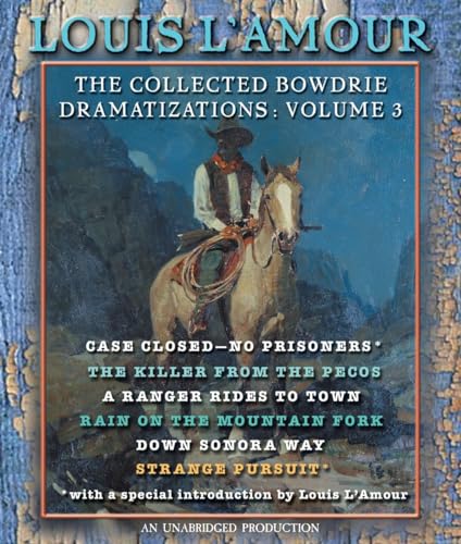 The Collected Bowdrie Dramatizations: Volume III (Chuck Bowdrie's Adventures 3)