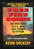 Free Fire Zones: The True Story of U.S. Navy Seal Combat in Vietnam